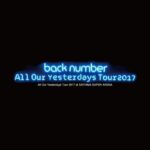 All Our Yesterdays Tour 2017 at SAITAMA SUPER ARENA/back number（初回限定盤 ブルーレイディスク）